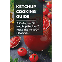 Ketchup Cooking Guide
